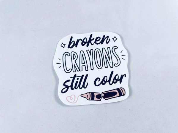 "Broken crayons still colour" Sticker
