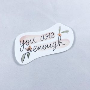 "You are enough" sticker