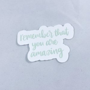 "Remember that you are amazing" Sticker